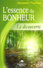 L'essence du bonheur - La découverte de votre être profond